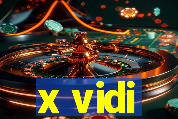 x vidi